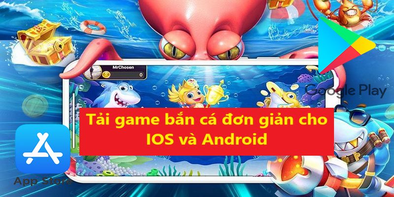 Tải game bắn cá có cách thức rất đơn giản và nhanh chóng