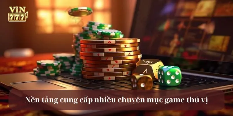 Nền tảng cung cấp nhiều chuyên mục game thú vị