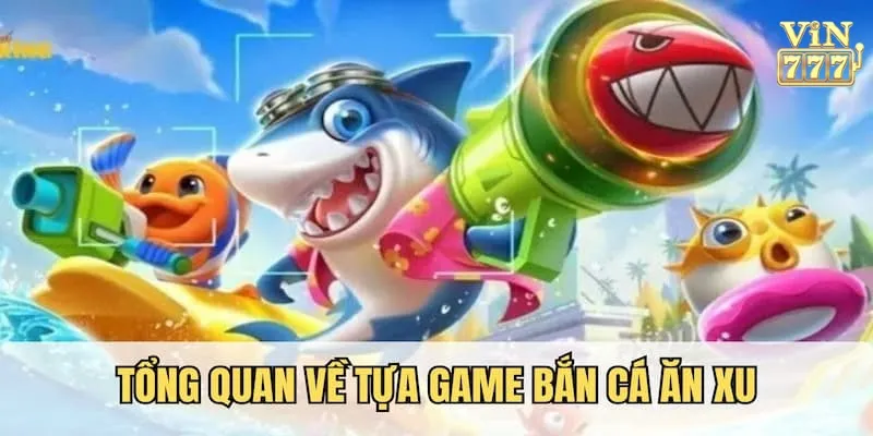 Đôi nét về game bắn cá ăn xu