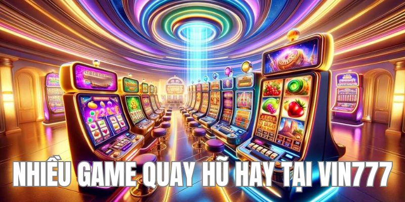 Game quay hũ đổi thưởng đa dạng