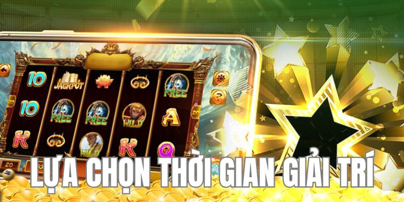 Chọn thời gian trải nghiệm game