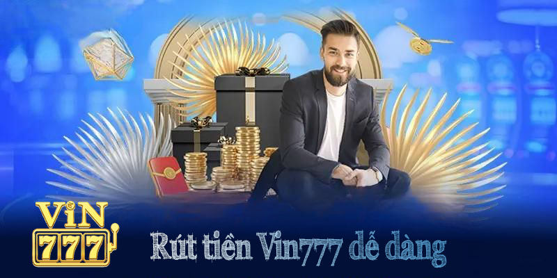 Rút tiền VIN777 được thực hiện dễ dàng và nhanh chóng