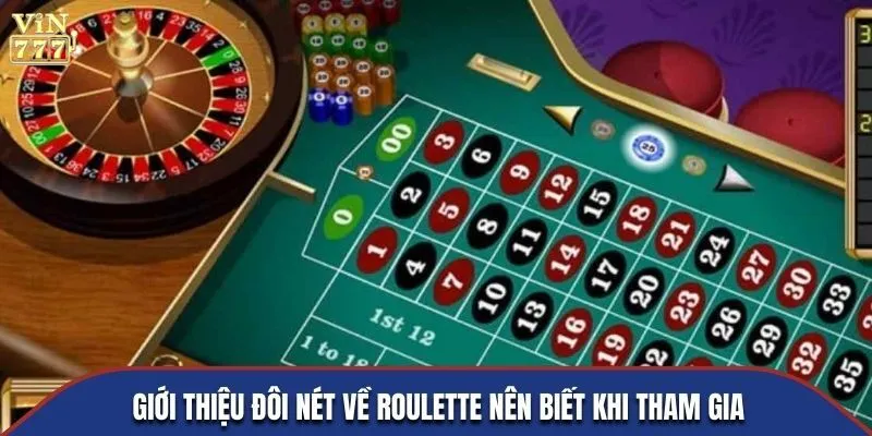 Giới thiệu đôi nét về Roulette nên biết khi tham gia